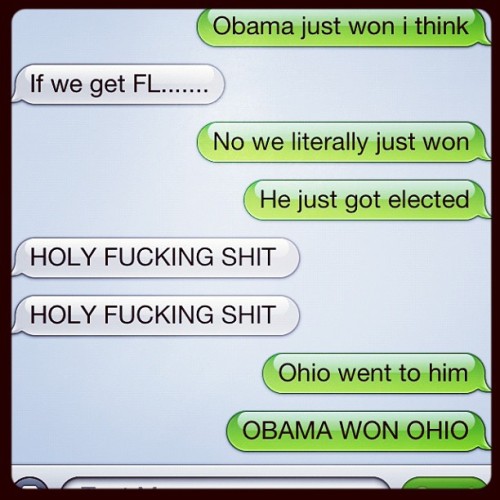 glob-tier:HOLY FUCKING SHIT!!! YESSSS!!! #obama #election #text #omfg
