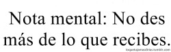 odioaloshumanos:  Ese es mi problema, dar