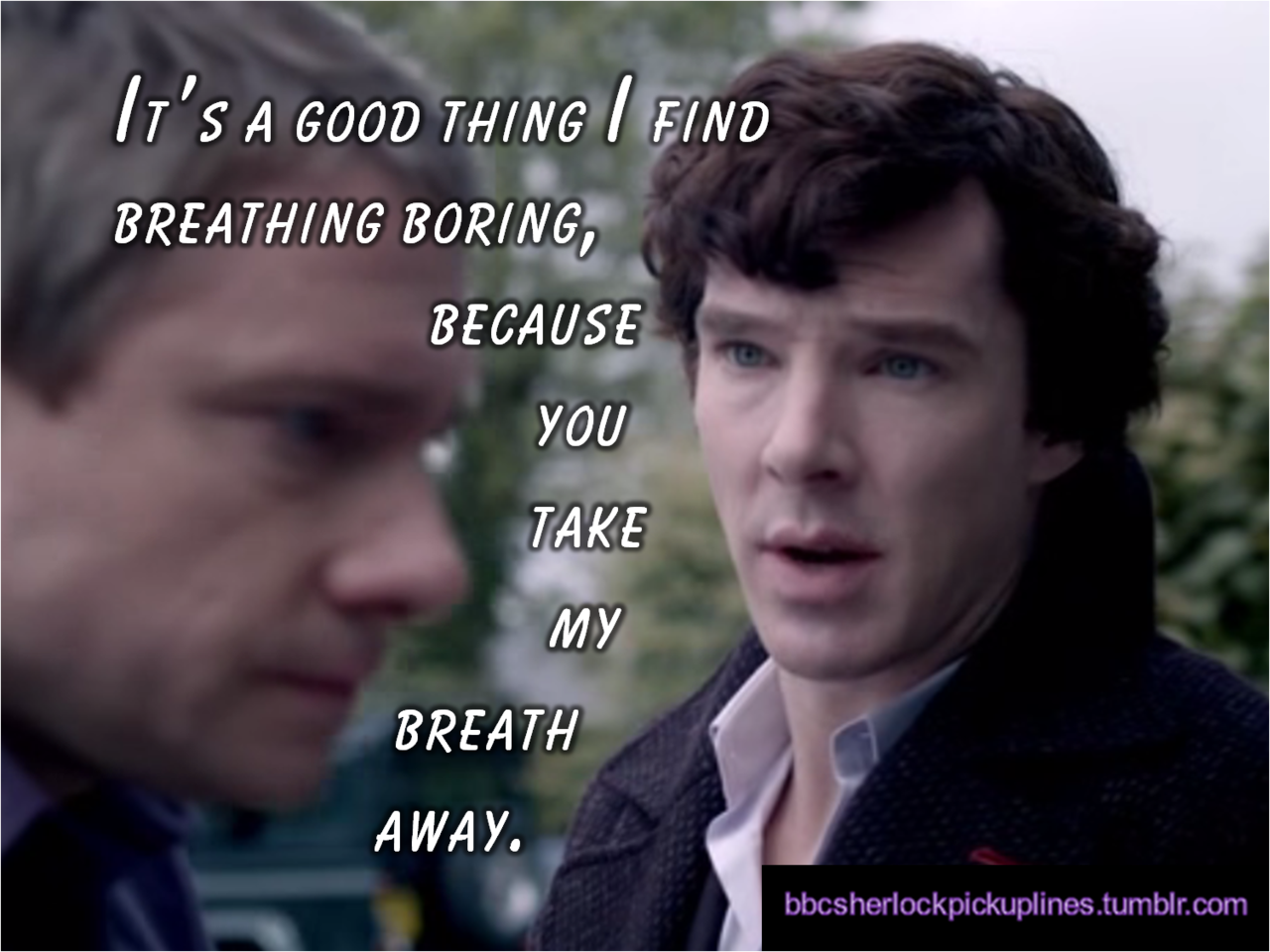 The cheesiest of the cheesy, from BBC Sherlock pick-up lines.