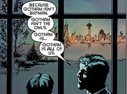 heckyeahbatfam:  “Gotham is all of us.”