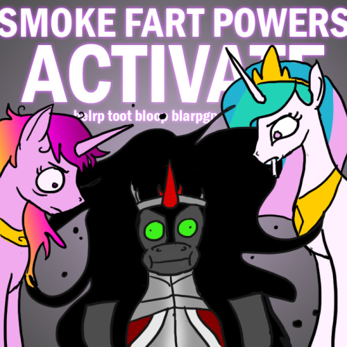 ask-king-sombra:SECRET MOVE UNLOCKED.((Greatest inspiration reblogs me. MAKE FART JOKES. GENIUSSSS. 