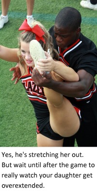 blackbulls-whitegirls-bliss:  Of course he may have to wait his turn if their football team wins the game, as players get first crack at the cheerleaders before all others. 