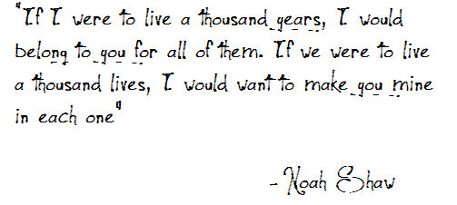 theunbecomingofnoahshaw:  “If I were to live a thousand years, I would belong to