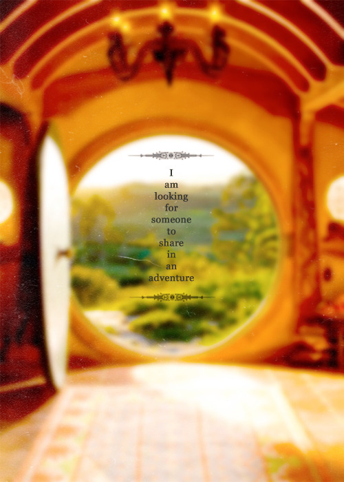  “I am looking for someone to share in an adventure that I am arranging, and it’s very difficult to find anyone.”“I should think so — in these parts! We are plain quiet folk and have no use for adventures. Nasty disturbing uncomfortable things!