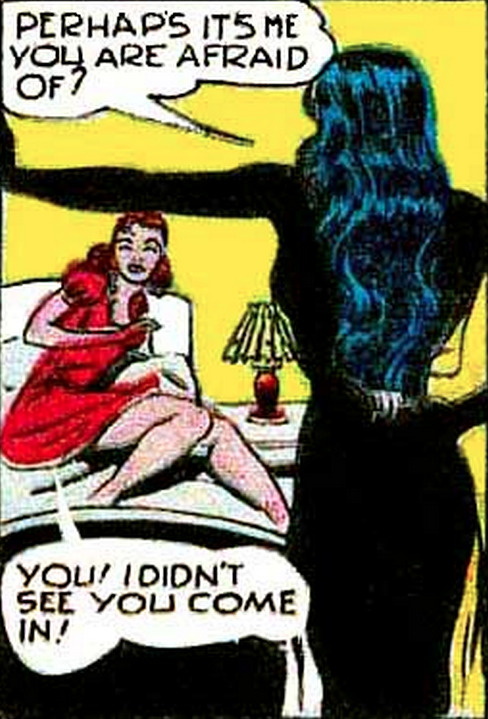 superdames:  Perhaps it’s me you are afraid of? —Pep Comics #18 (1941) by Joe Blair & Harry Lucey