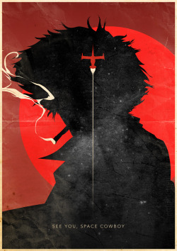dongdonggadongdong:  I don’t normally make fan art but Cowboy Bebop was just too beautiful to ignore. A3 poster of one of the most iconic characters in my life. See you later, Space Cowboy. 