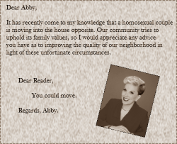 sktagg23:  sktagg23:  Dear Abby’s advice to a reader nearly 30 years ago when they wrote in concerned that a gay couple had moved into their neighborhood.  This is an old one. 