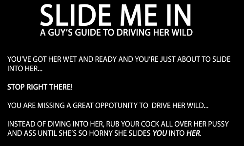 every-seven-seconds:  Slide Me In: A Guy’s Guide To Driving Her Wild 