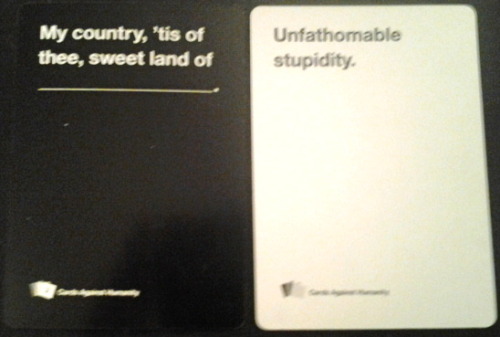 bestofcardsagainsthumanity: That about sums it up.