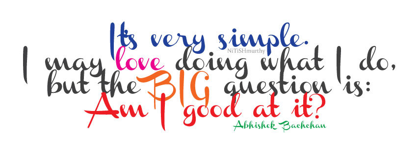 Quote by @JuniorBachchan, Typographed by NiTiSHmurthy