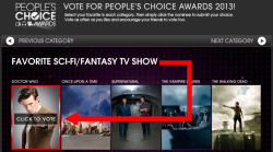 doctorwho:  phoenixtsukino:  doctorwho:  Vote for Doctor Who to win a 2013 People’s Choice Award! Doctor Who is up for a People’s Choice “Favorite Sci-Fi/Fantasy TV Show” award. We think it should win, however we’re not “people”. We’re