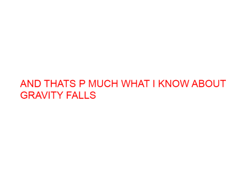 crazeace:heinousroxy:what ive learned about dagraivty falls rfrom whats been on my dashaboardSo uh…w