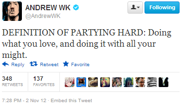nudityandnerdery:  nudityandnerdery:  Somehow, I feel like following Andrew W.K.