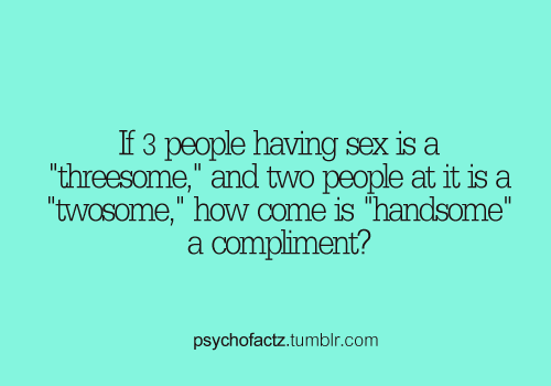 psychofactz:  More Facts on Psychofacts :)  woah there! haha