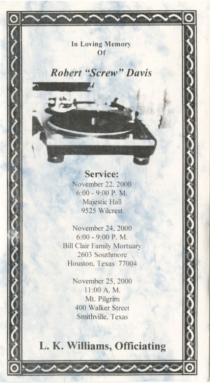 Robert Earl “DJ Screw” Davis, Jr. (July 20, 1971 – November 16, 2000) 