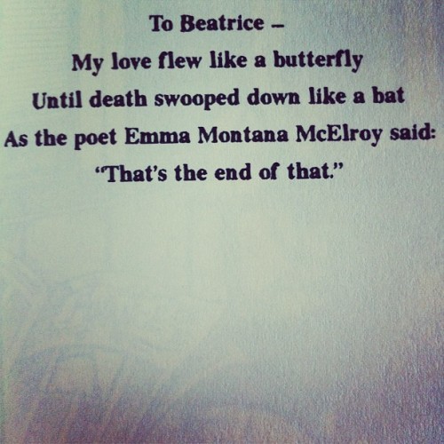  Lemony Snicket’s short letters for his dead ex-fiancee written in his books “A Series of Unfortunate Events” 