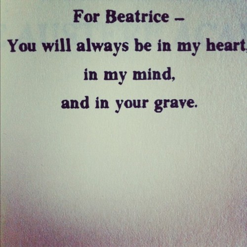  Lemony Snicket’s short letters for his dead ex-fiancee written in his books “A Series of Unfortunate Events” 