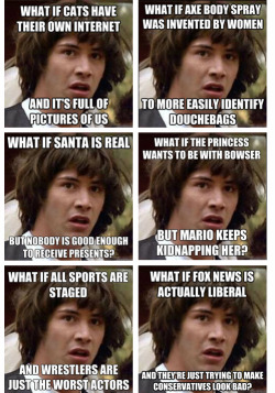 tastefullyoffensive:  The Best of ‘Conspiracy Keanu’Previously: Bad Joke Eel, Overly Manly Man, Bad Luck Brian, Sudden Clarity Clarence, 10 Guy