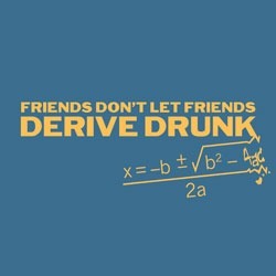 I can’t even derive sober