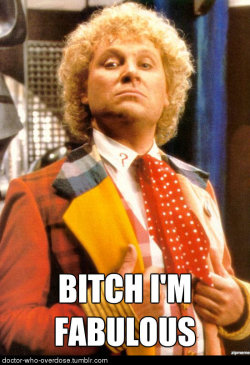 doctor-who-overdose:  Whenever someone complains about the sixth doctor.Click for the best DoctorWho tumblr ever. 