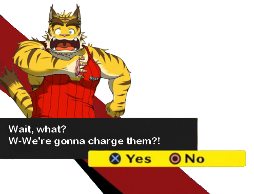 objaculation:  “Wait, what? W-We’re gonna charge them?!”  X: Yes “No! I’m