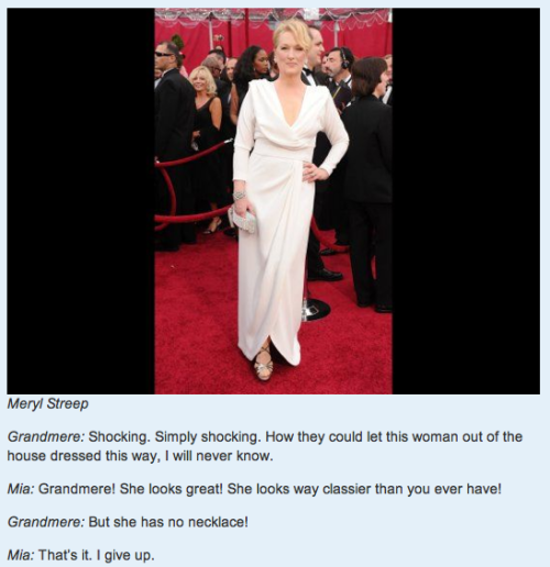 queensammy: Mia, her Grandmere, Lily and Tina critique 2011 Oscars fashions. More here.