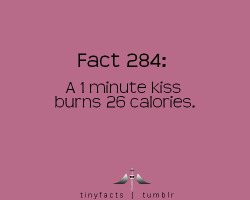 tinyfacts:  1 minute kiss burns 26 calories