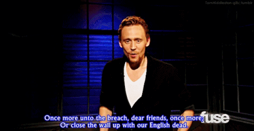 alwaysdubious:tomhiddleston-gifs:Tom Hiddleston performs Henry V Monologue : ‘That was probably bett