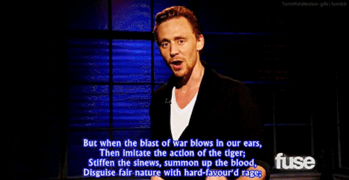 alwaysdubious:tomhiddleston-gifs:Tom Hiddleston performs Henry V Monologue : ‘That was probably bett
