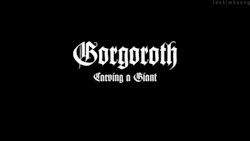 leekimhoung:  Gorgoroth | Carving a Giant 
