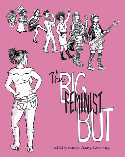 bigfeministbut:  Hello! The Big Feminist BUT Kickstarter campaign officially launched at 9:30 this morning, and runs until 9:30am on Xmas Eve: http://www.kickstarter.com/projects/832892268/the-big-feminist-but Throughout the next month, will be posting