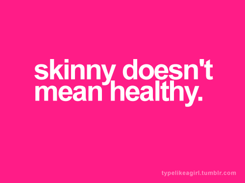 crazysexyfierce:  meangreenvegan:  Skinny doesn’t mean healthy.  This.