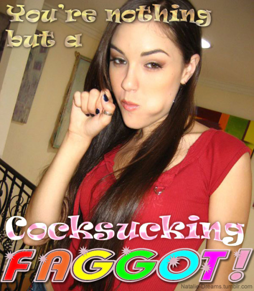 ginger4cock:barrys1:cotter936:sexygurlfiona:Yes I am and proud to be a cock sucking faggot. xxI know