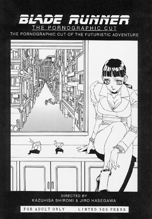 royalboiler:  Blade Runner the pornographic cut.  By Kazuhisa Shiromi & Jiro Hasegawa