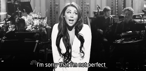 celebquote:“[singing] I’m sorry that I’m not perfect.” - Miley Cyrus, Saturday Night Liv