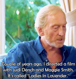 optimysticals:charlesdances:Charles Dance fanboying about Dame Judi Dench and Dame Maggie SmithQueen