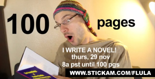 Join Flula all day today as he writes a 100-page novel in celebration of, November, National Novel W