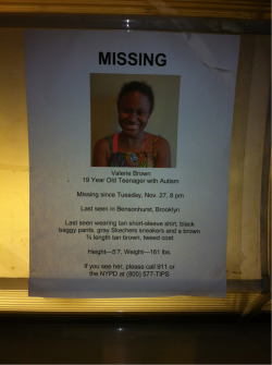 fuckyeahcracker:  pluralisms:  MISSING IN BROOKLYN! I’m posting this from my phone if someone can transcribe the poster please do, she is missing from the ICU of a bk psychiatric hospital and most ppl don’t read her as autistic—she is verbal but