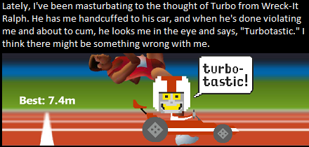 dirtydisneyconfessions:  Lately, I’ve been masturbating to the thought of Turbo