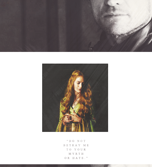 queencersei:  Brother, even by our mother’s dust, I charge you,do not betray me to your mirth or hat