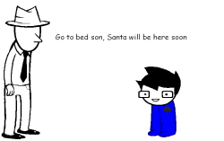 terezi-pie-rope:  nepeta-lives:  fernfeild:  sweaterstuckyo:  askthatbrit:  empresslicorice:  pinkandblue8989:  thejokeishomestuck:      AHHHHHHH, JOHN IS TOO CUTE!!!!  santa doesnt like a smart ass  oh snap  Wanna kick the fat guuys ass? I CRIED  nah