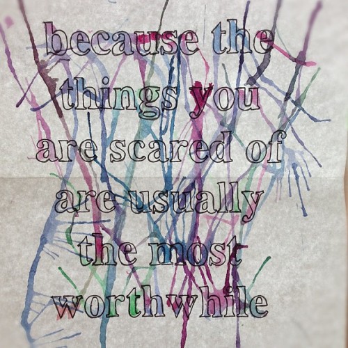 #quote #scared #worthwhile #quotetoliveby #art