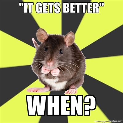 survivorrat:   [Image description: “It gets better” when?] 