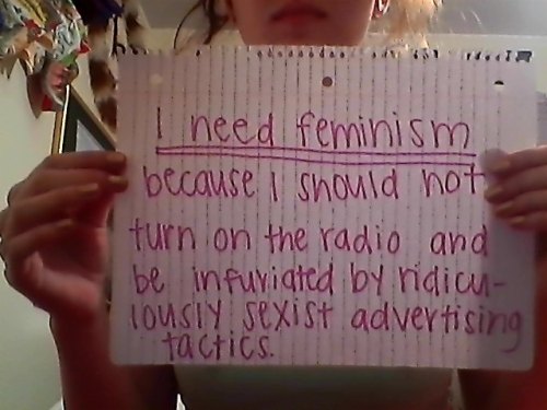 whoneedsfeminism: I need feminism because I should not turn on the radio and be infuriated by ridicu