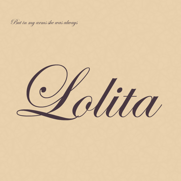 friendsdontwastewine:  Lolita, light of my life, fire of my loins. My sin, my soul.