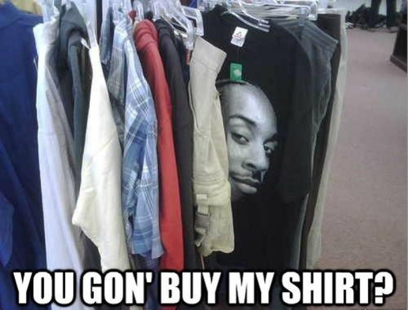 collegehumor:  You Gonna Buy This Shirt? Move, shirts, get out the way.