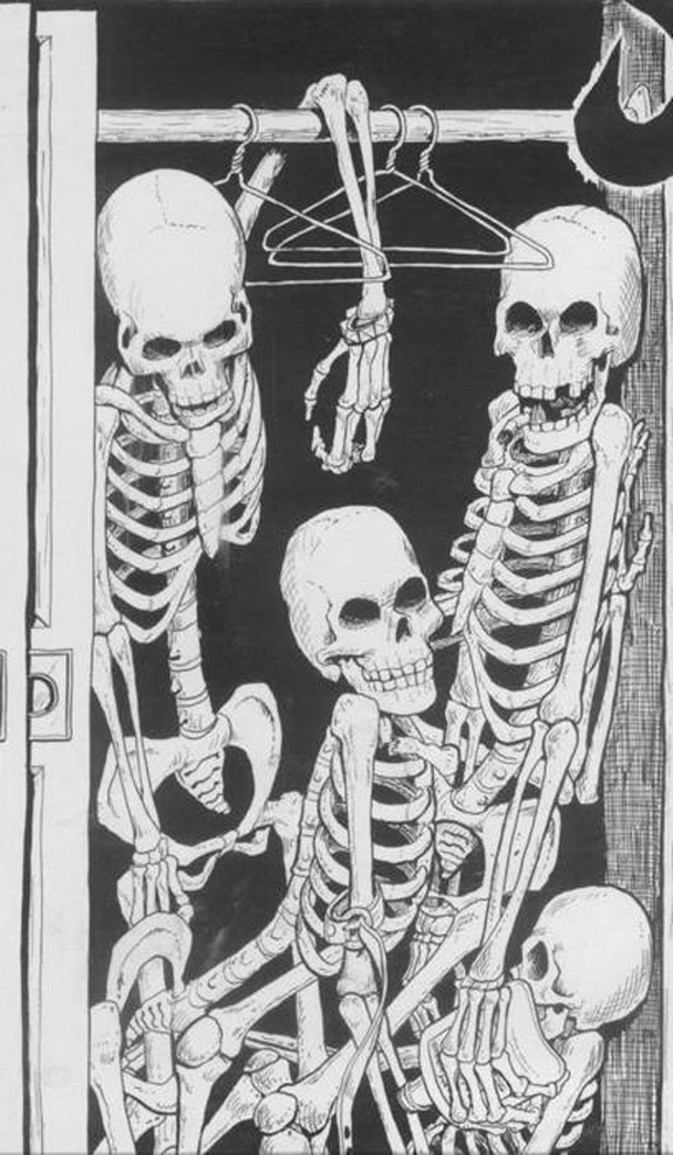 modddy:  skeletons in your closet we all have them.