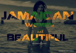 i-am-not-short-am-funsize:  dacx77:  creepfrance:  Jamaican Women Are Beautiful  DWL  we are not difficult -__- 