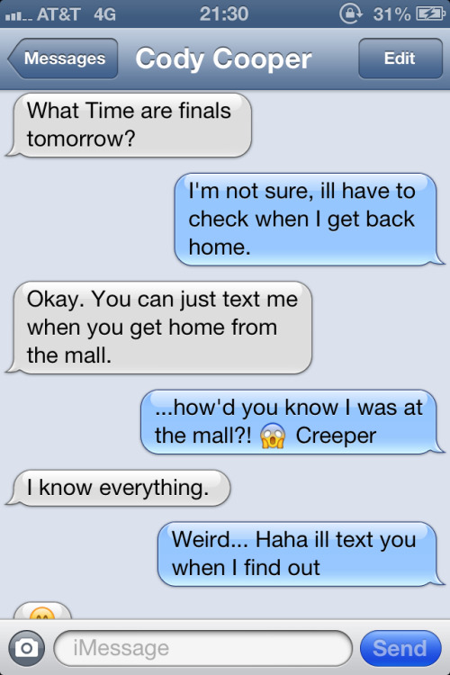 He knew where I was and I never posted anything…. 😱 Creepy. LOLOL