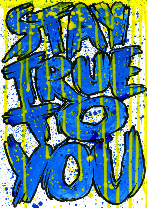 stay true  (blue & yellow ink + brushpen on bristol // 9" x 12")